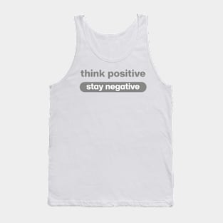 Think Positive stay negative Tank Top